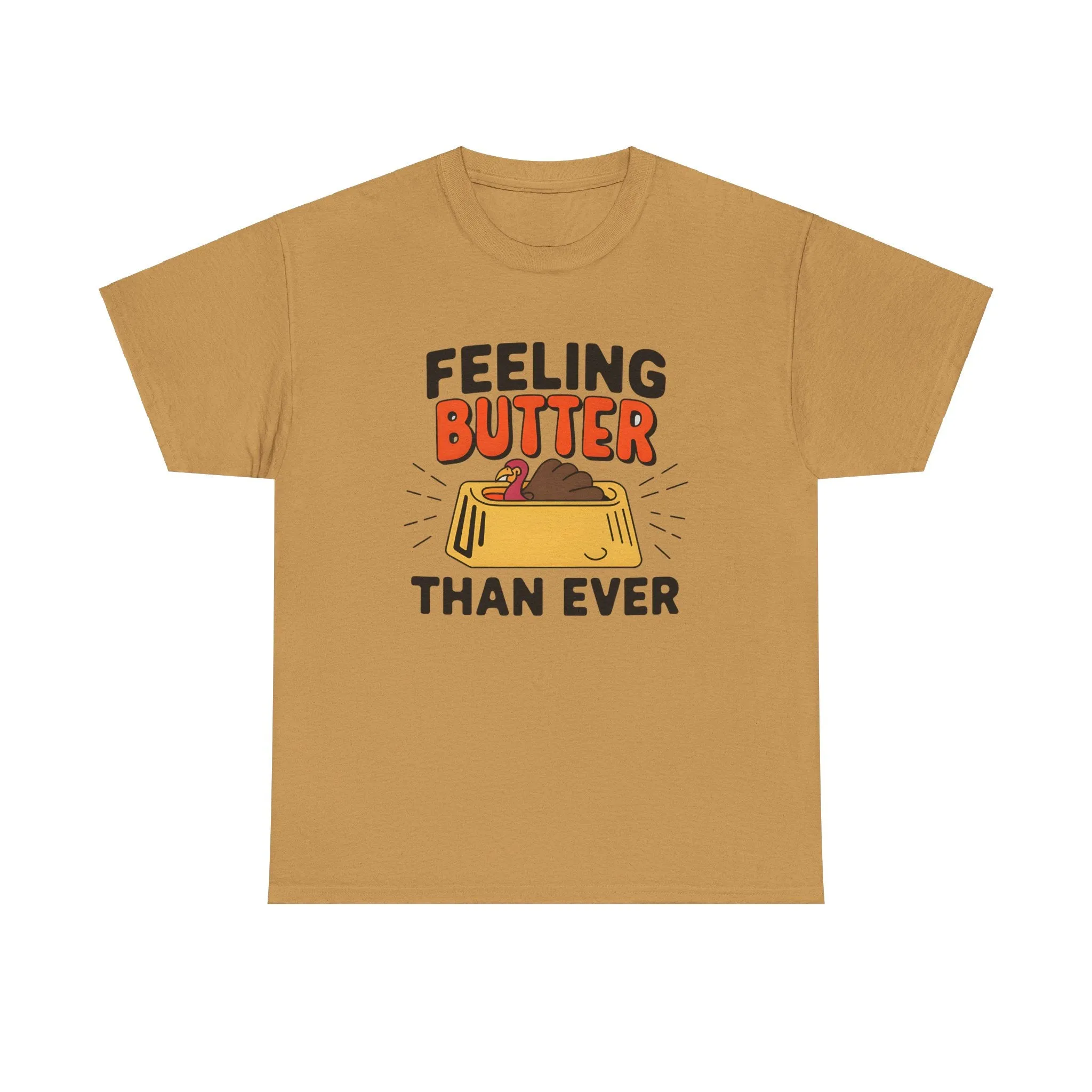 Feeling Butter Than Ever Tshirt, Happy Thanksgiving Shirt, Happy Thanksgiving Turkey Shirt, Pumpkin Season Shirt, Thanksgiving Sweatshirt
