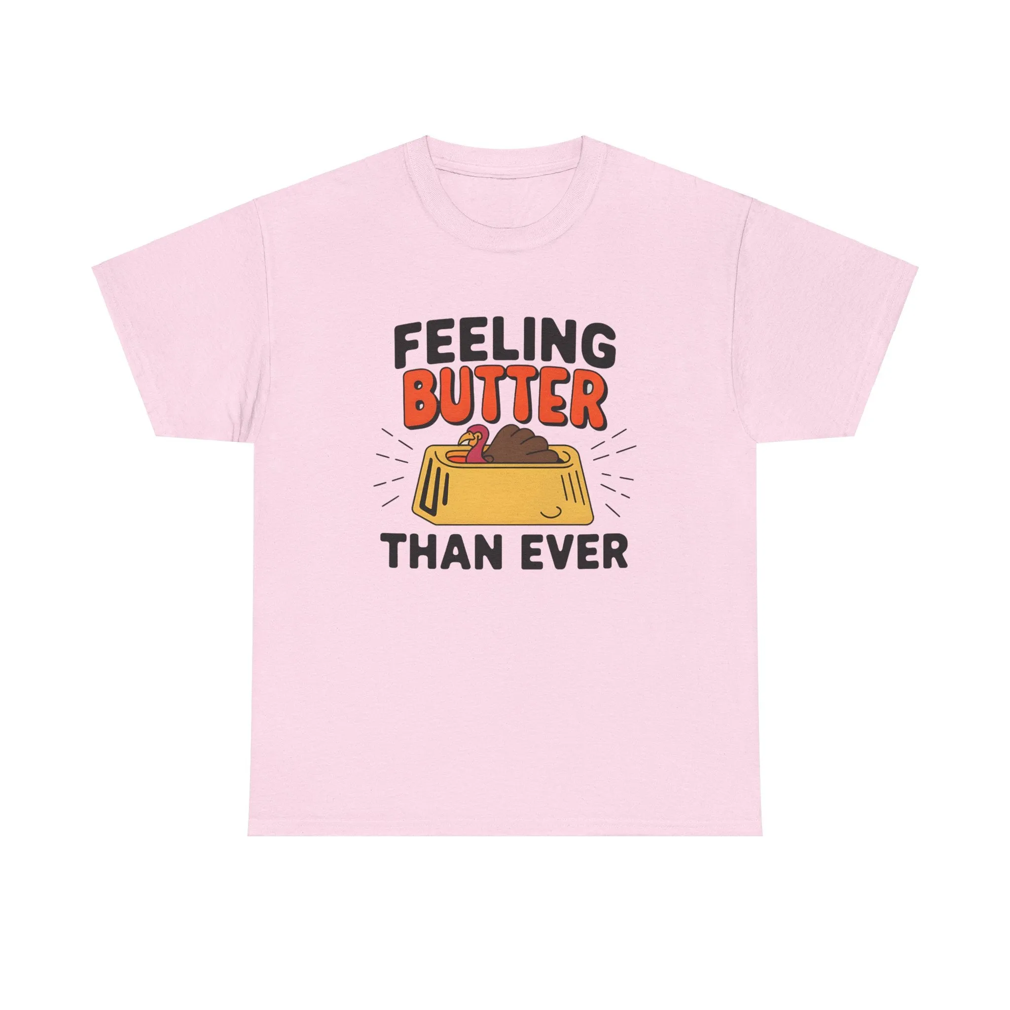 Feeling Butter Than Ever Tshirt, Happy Thanksgiving Shirt, Happy Thanksgiving Turkey Shirt, Pumpkin Season Shirt, Thanksgiving Sweatshirt