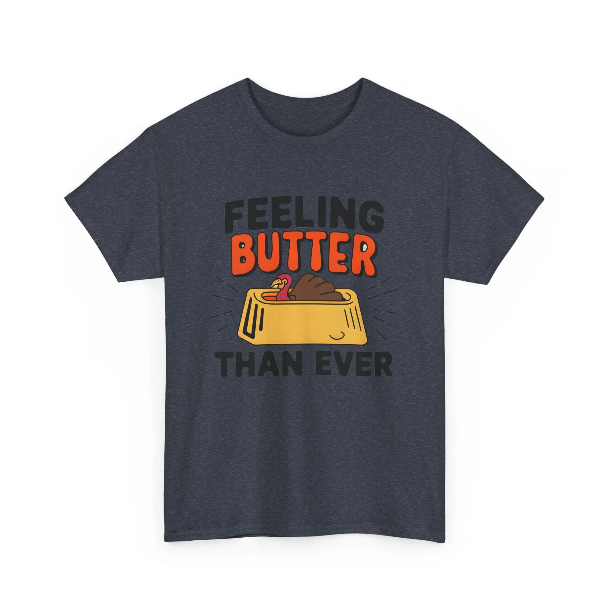 Feeling Butter Than Ever Tshirt, Happy Thanksgiving Shirt, Happy Thanksgiving Turkey Shirt, Pumpkin Season Shirt, Thanksgiving Sweatshirt