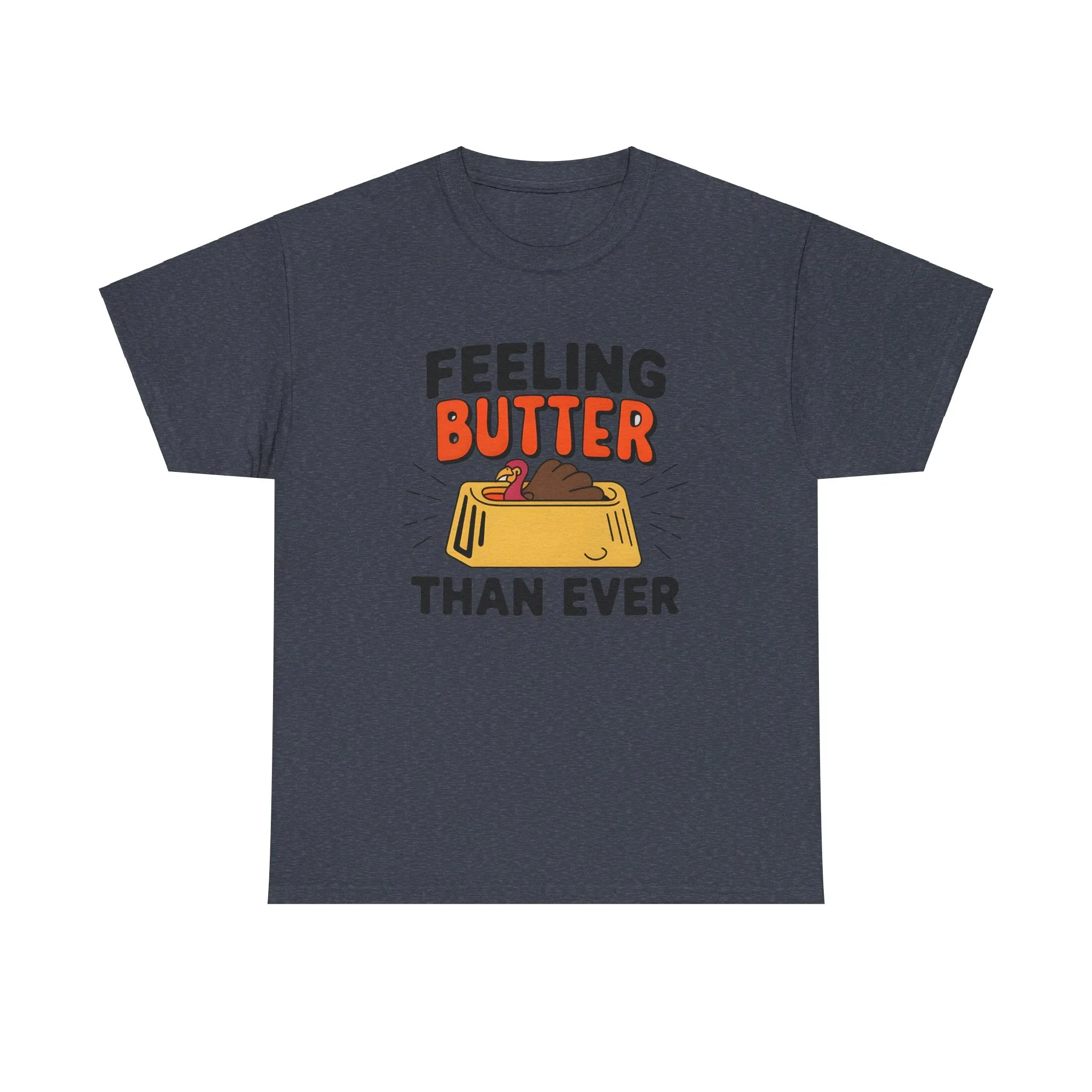 Feeling Butter Than Ever Tshirt, Happy Thanksgiving Shirt, Happy Thanksgiving Turkey Shirt, Pumpkin Season Shirt, Thanksgiving Sweatshirt