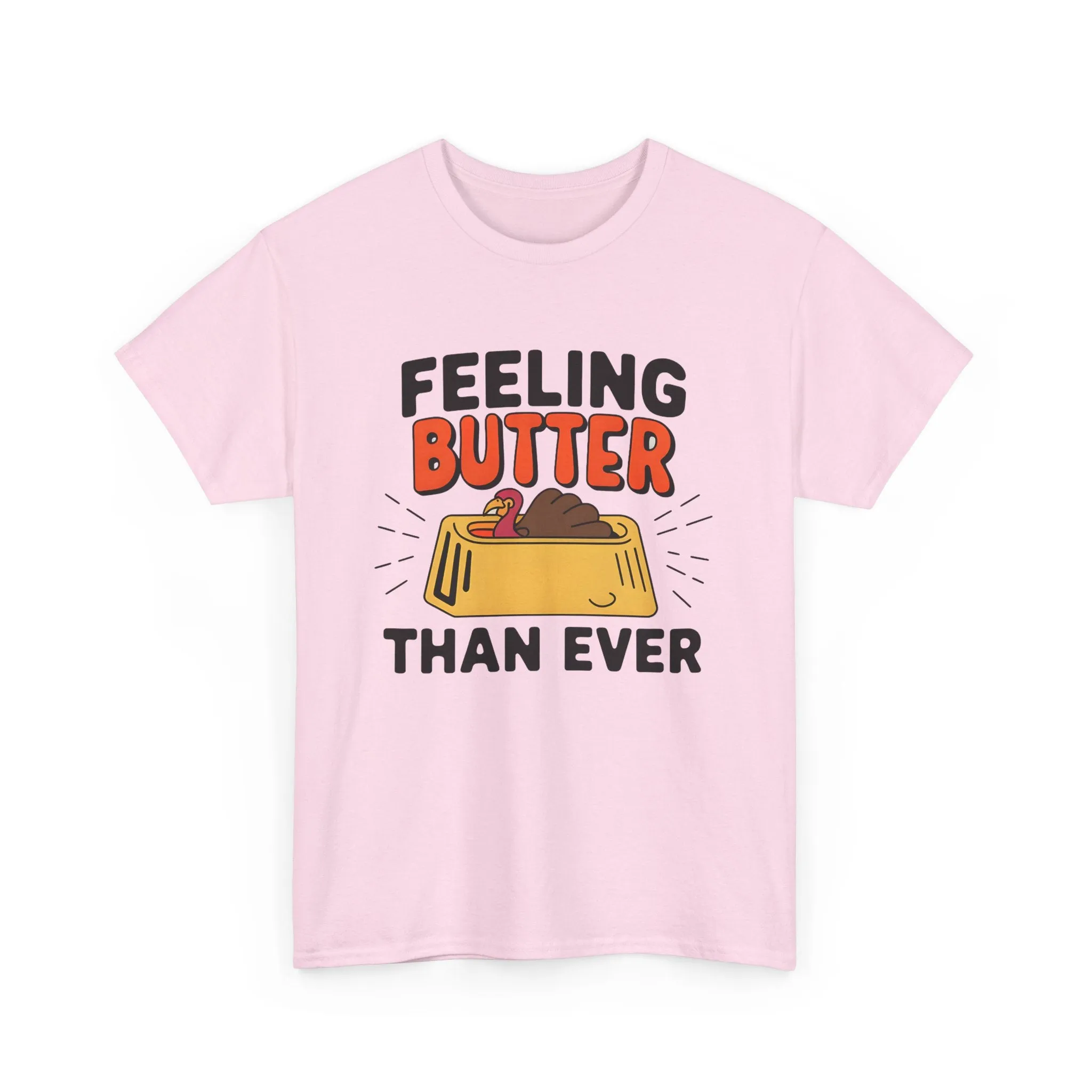 Feeling Butter Than Ever Tshirt, Happy Thanksgiving Shirt, Happy Thanksgiving Turkey Shirt, Pumpkin Season Shirt, Thanksgiving Sweatshirt