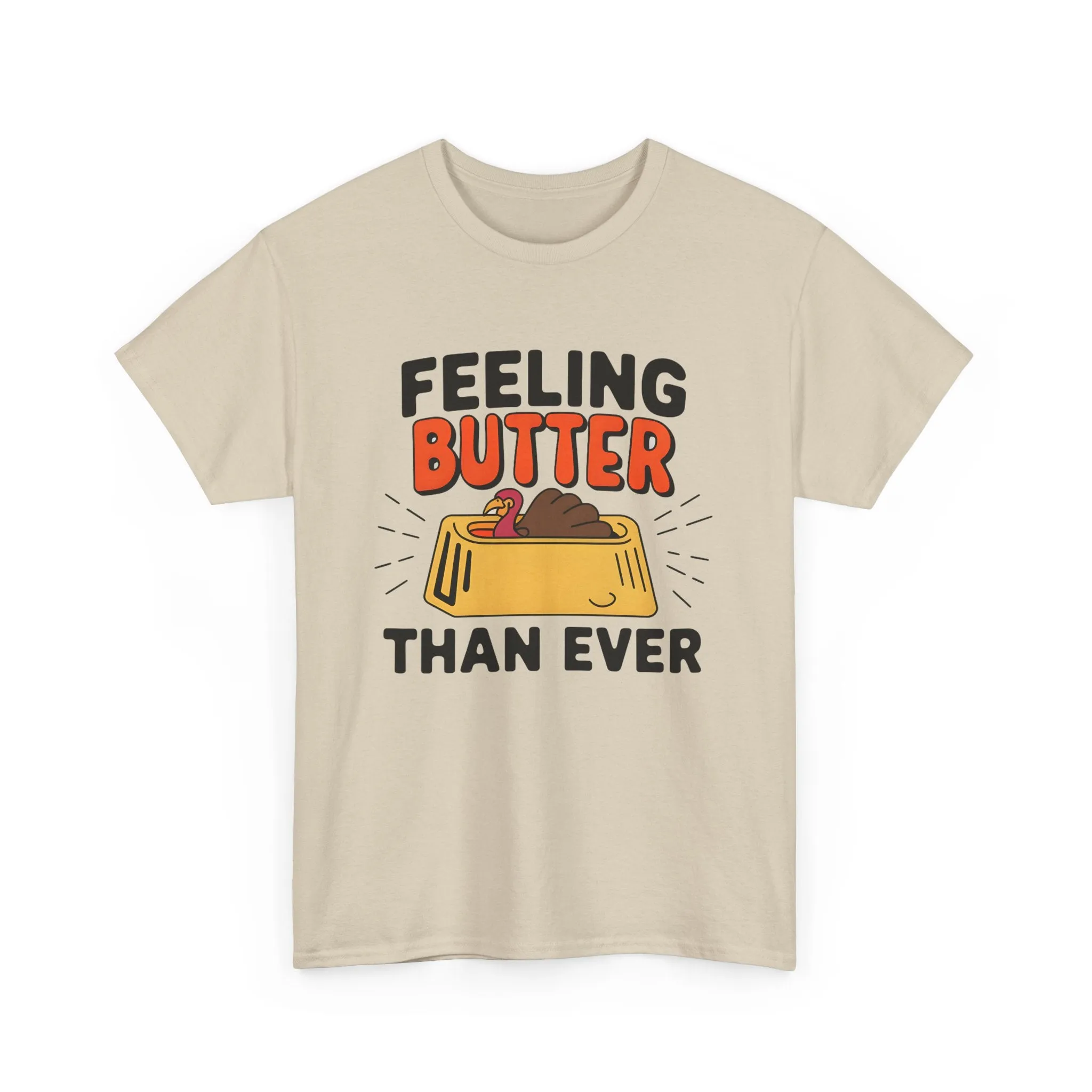 Feeling Butter Than Ever Tshirt, Happy Thanksgiving Shirt, Happy Thanksgiving Turkey Shirt, Pumpkin Season Shirt, Thanksgiving Sweatshirt