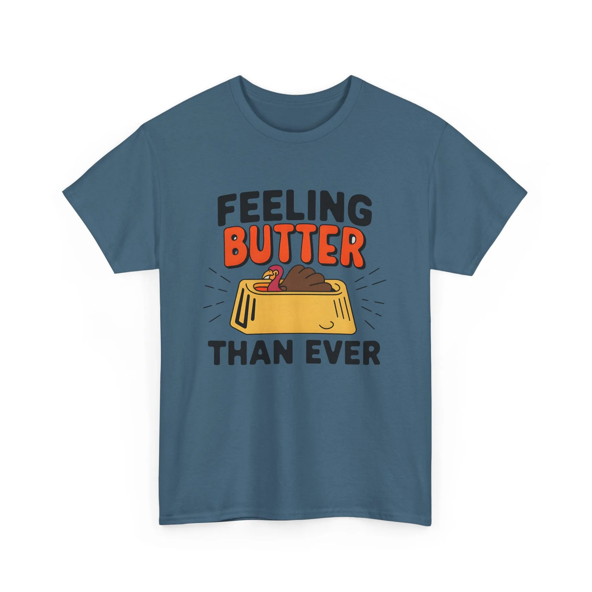 Feeling Butter Than Ever Tshirt, Happy Thanksgiving Shirt, Happy Thanksgiving Turkey Shirt, Pumpkin Season Shirt, Thanksgiving Sweatshirt