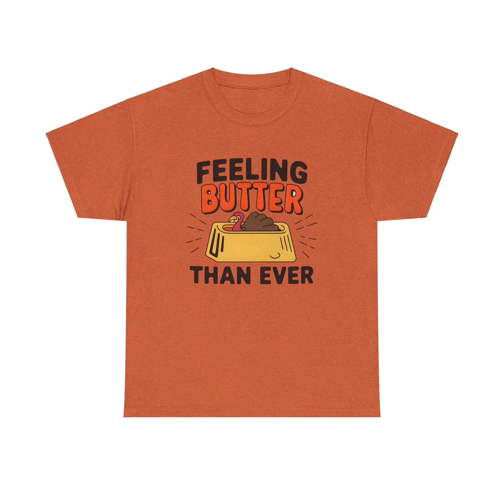 Feeling Butter Than Ever Tshirt, Happy Thanksgiving Shirt, Happy Thanksgiving Turkey Shirt, Pumpkin Season Shirt, Thanksgiving Sweatshirt
