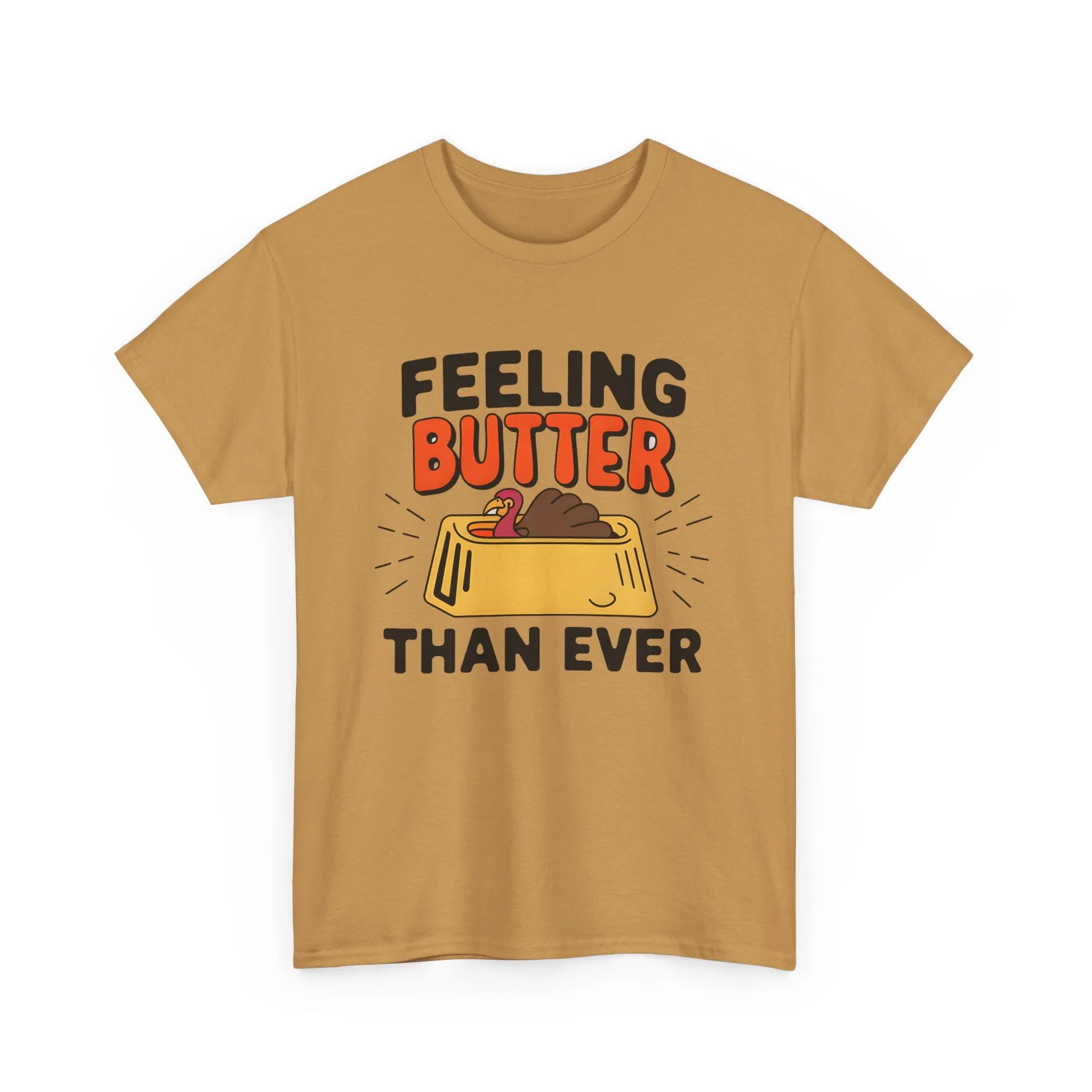 Feeling Butter Than Ever Tshirt, Happy Thanksgiving Shirt, Happy Thanksgiving Turkey Shirt, Pumpkin Season Shirt, Thanksgiving Sweatshirt