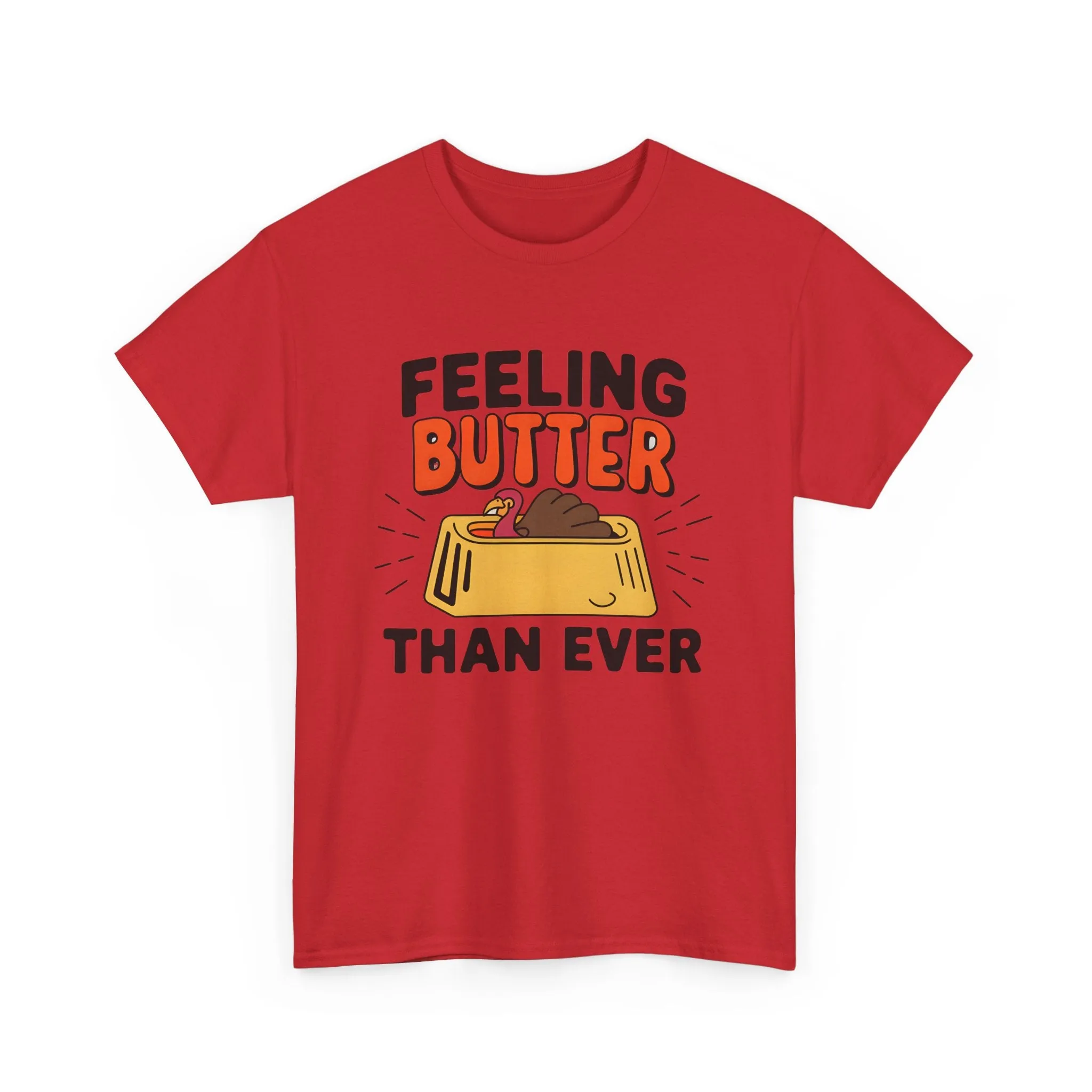 Feeling Butter Than Ever Tshirt, Happy Thanksgiving Shirt, Happy Thanksgiving Turkey Shirt, Pumpkin Season Shirt, Thanksgiving Sweatshirt