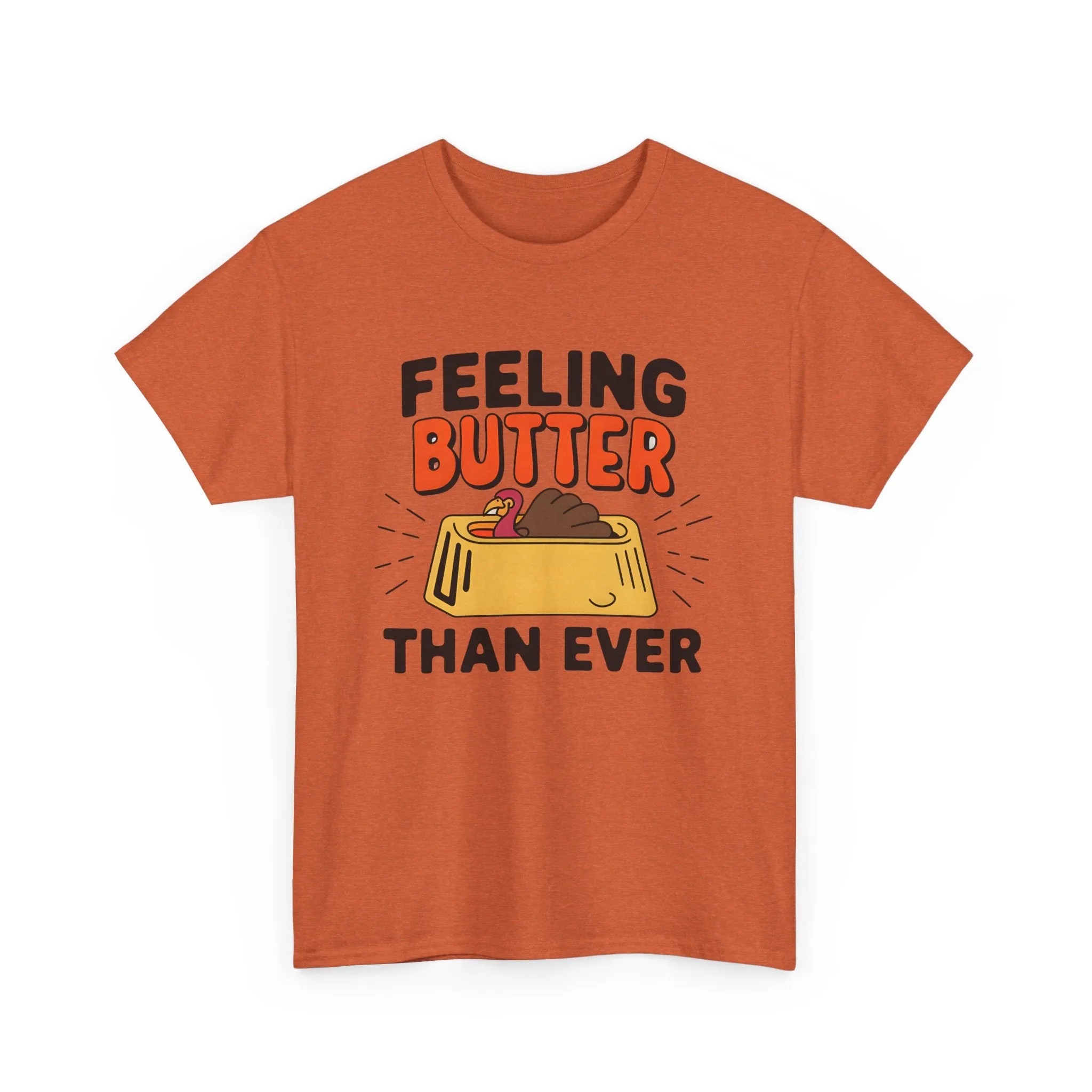 Feeling Butter Than Ever Tshirt, Happy Thanksgiving Shirt, Happy Thanksgiving Turkey Shirt, Pumpkin Season Shirt, Thanksgiving Sweatshirt