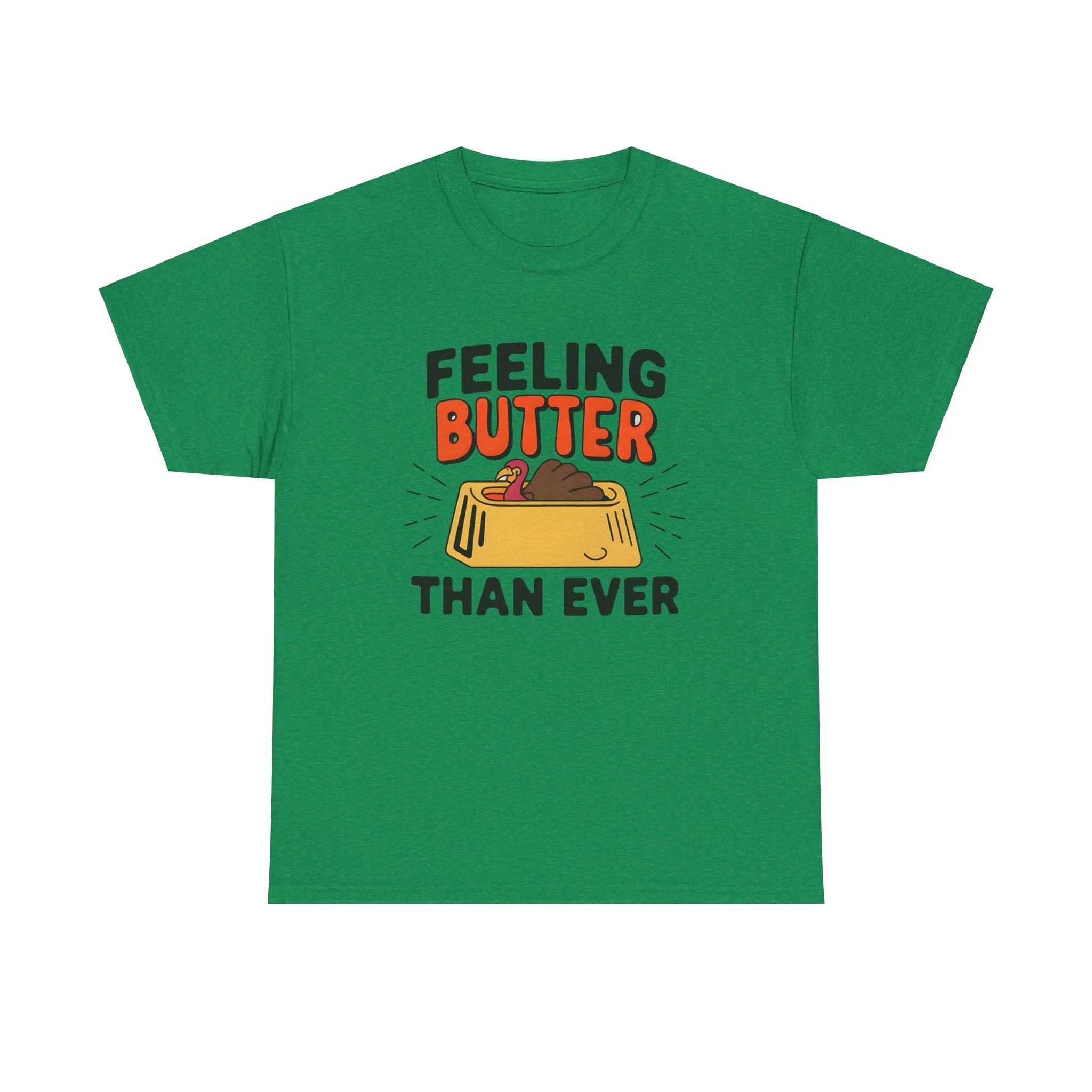 Feeling Butter Than Ever Tshirt, Happy Thanksgiving Shirt, Happy Thanksgiving Turkey Shirt, Pumpkin Season Shirt, Thanksgiving Sweatshirt