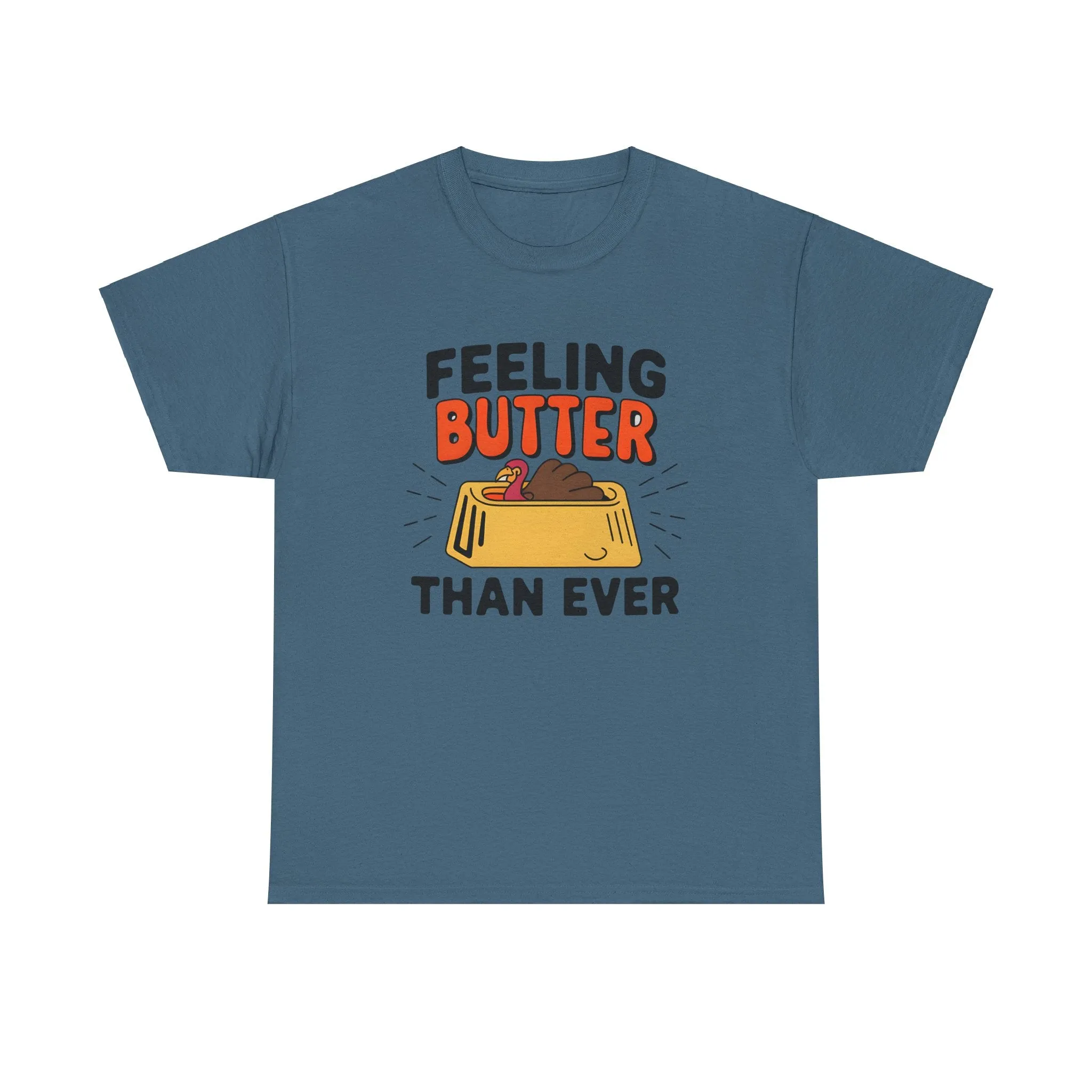 Feeling Butter Than Ever Tshirt, Happy Thanksgiving Shirt, Happy Thanksgiving Turkey Shirt, Pumpkin Season Shirt, Thanksgiving Sweatshirt