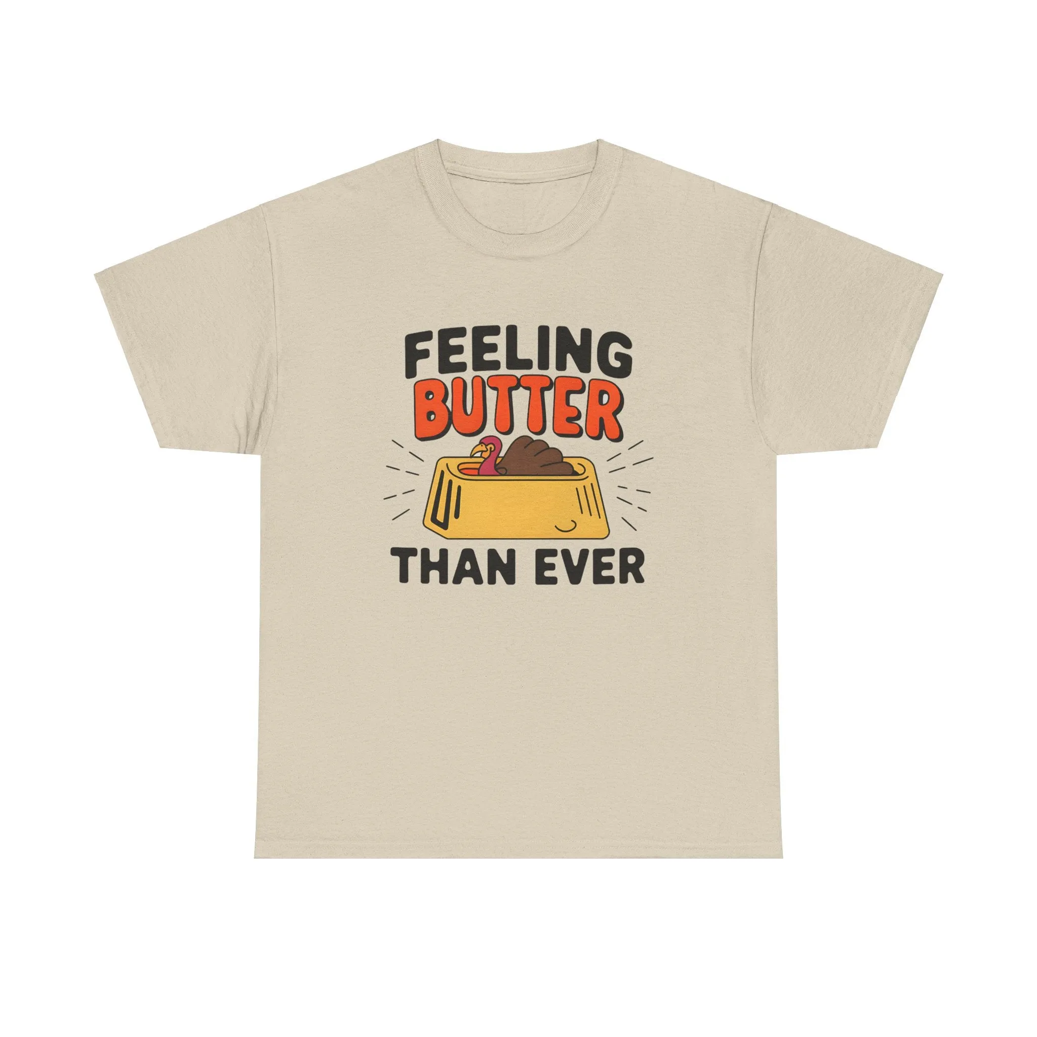 Feeling Butter Than Ever Tshirt, Happy Thanksgiving Shirt, Happy Thanksgiving Turkey Shirt, Pumpkin Season Shirt, Thanksgiving Sweatshirt